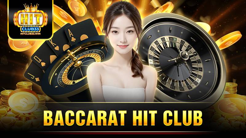 Baccarat HitClub: Khám phá cách chơi chi tiết cho người mới 1 Hit Club Baccarat